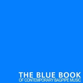 The Blue Book of Contemporary Bagpipe Music